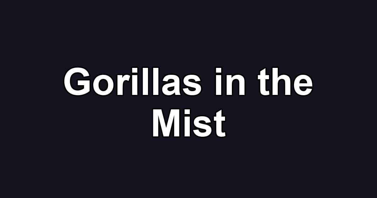 Gorillas in the Mist
