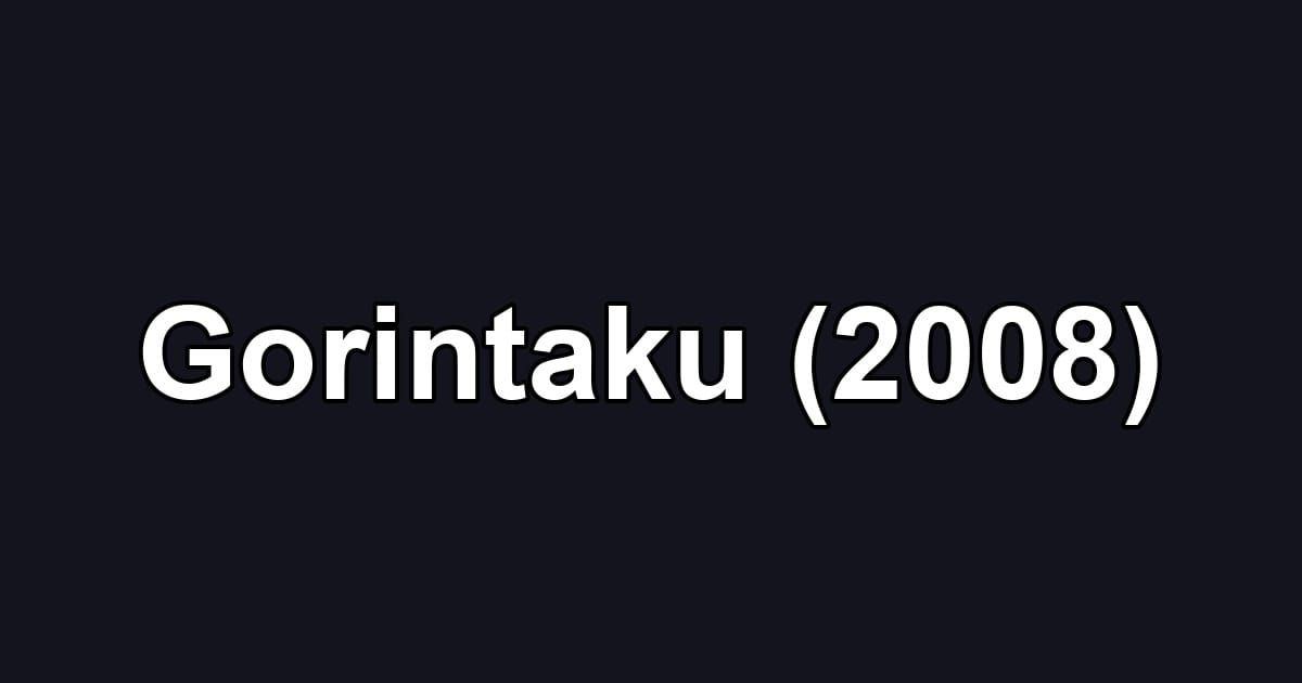 Gorintaku (2008)