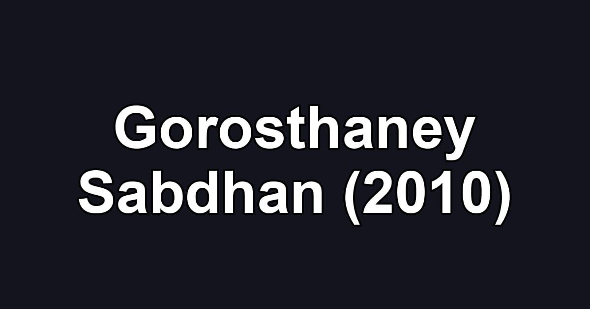 Gorosthaney Sabdhan (2010)