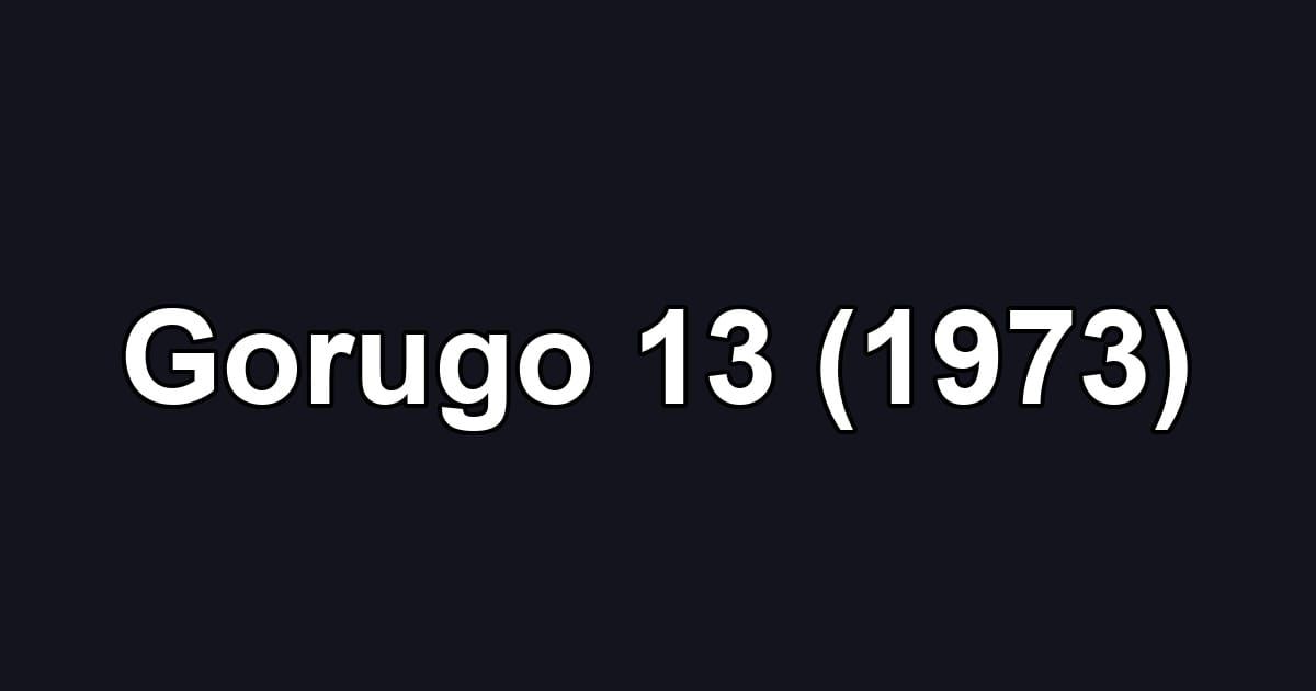 Gorugo 13 (1973)