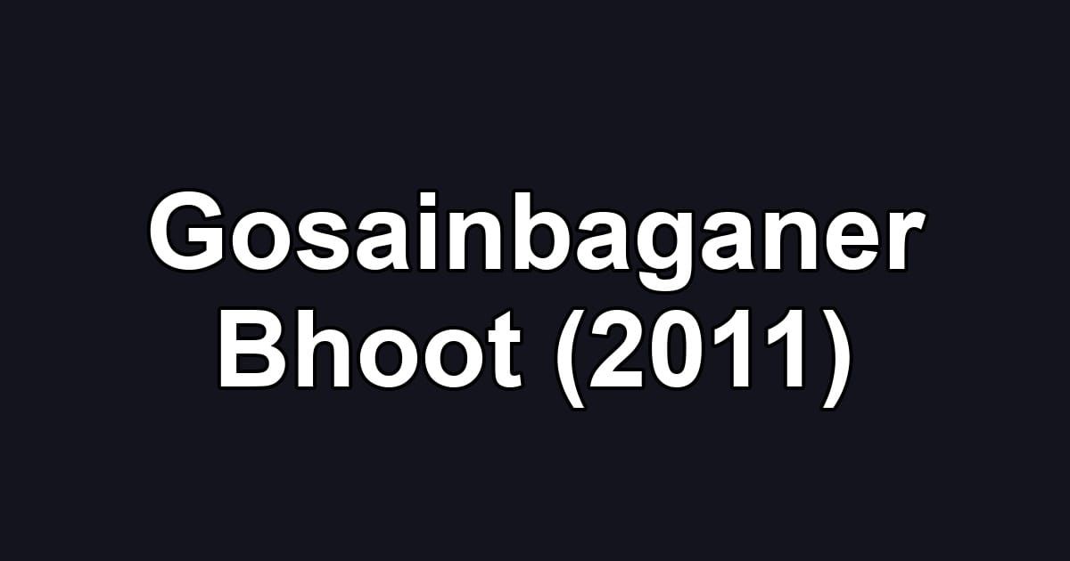 Gosainbaganer Bhoot (2011)