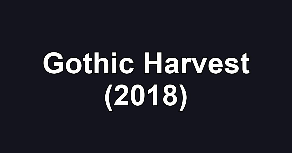 Gothic Harvest (2018)