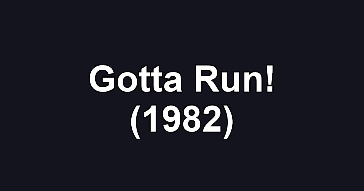 Gotta Run! (1982)