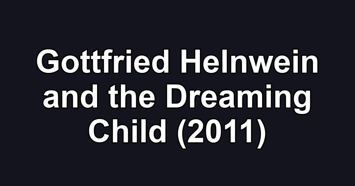 Gottfried Helnwein and the Dreaming Child (2011)