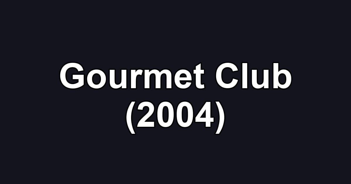 Gourmet Club (2004)