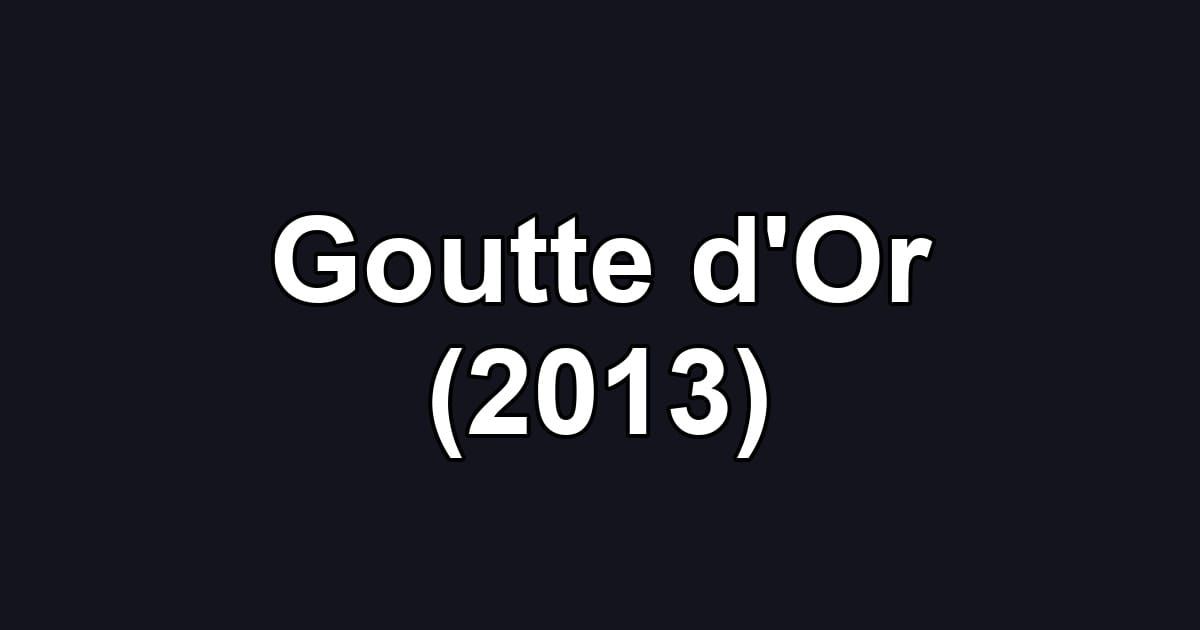 Goutte d'Or (2013)