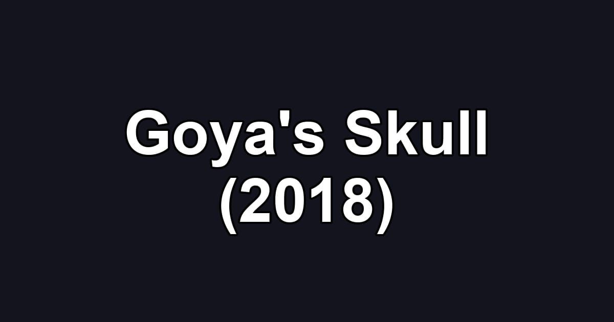 Goya's Skull (2018)