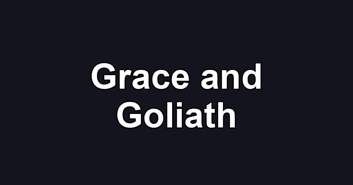 Grace and Goliath