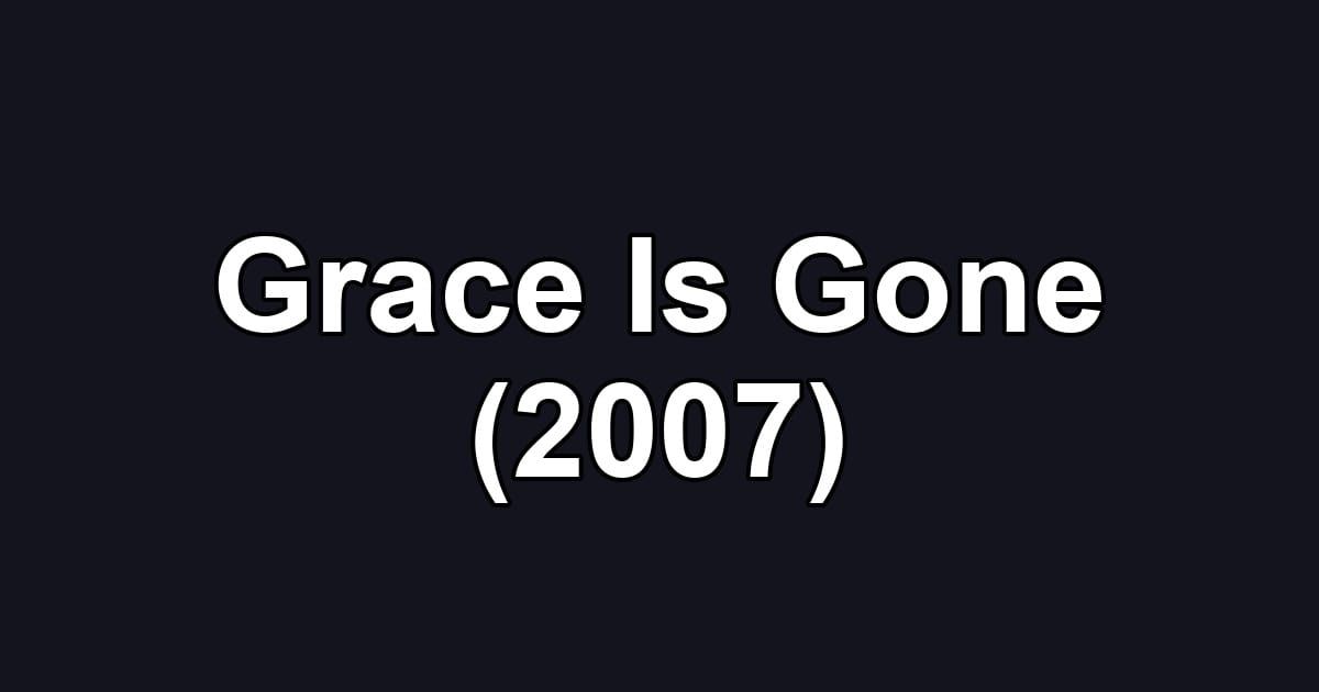 Grace Is Gone (2007)