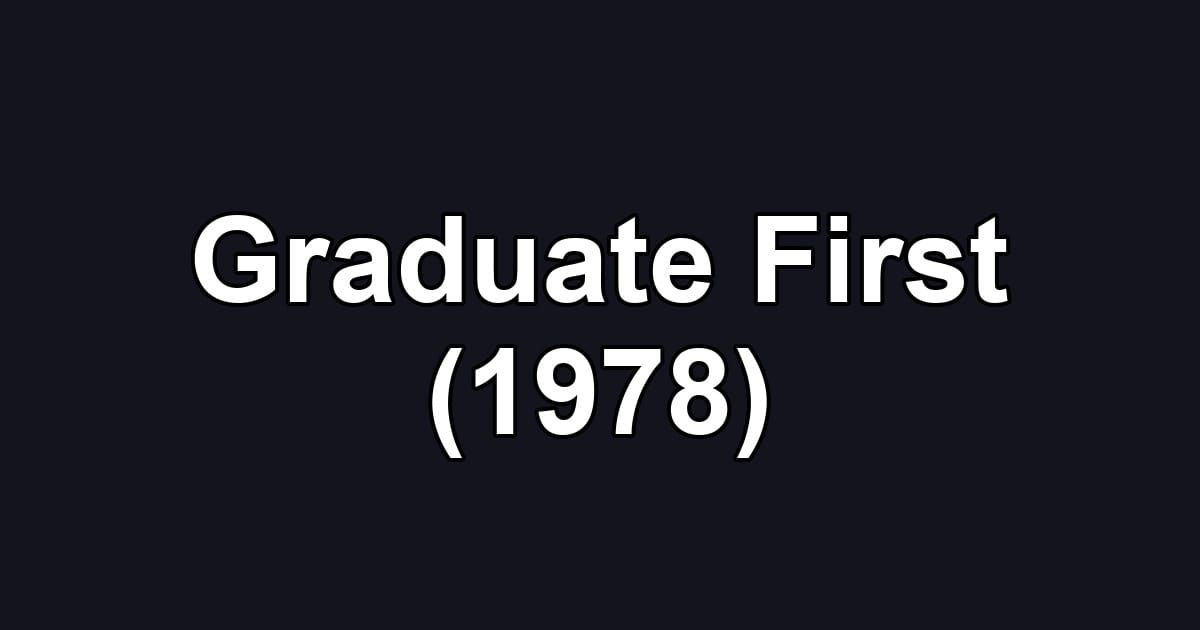 Graduate First (1978)