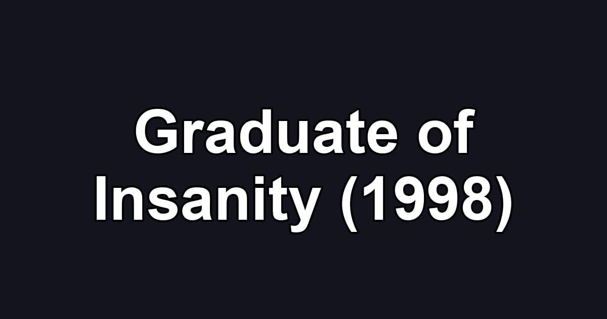 Graduate of Insanity (1998)