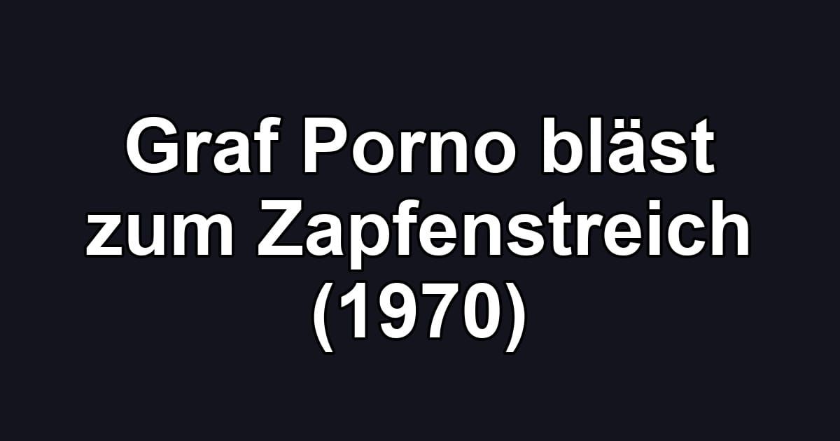 Graf Porno bläst zum Zapfenstreich (1970)