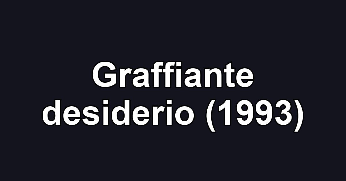 Graffiante desiderio (1993)