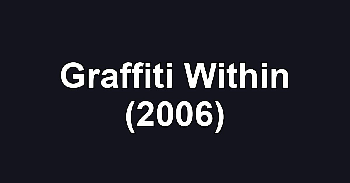 Graffiti Within (2006)