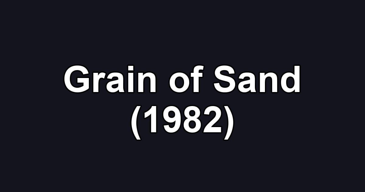 Grain of Sand (1982)