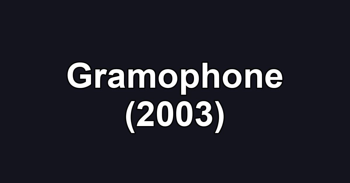 Gramophone (2003)
