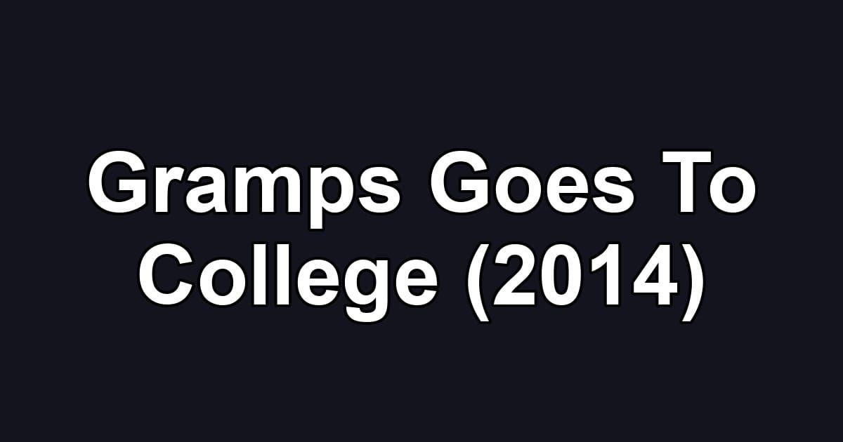 Gramps Goes To College (2014)