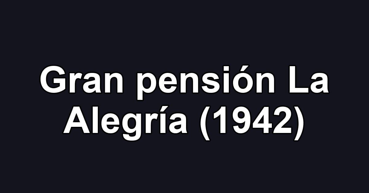 Gran pensión La Alegría (1942)