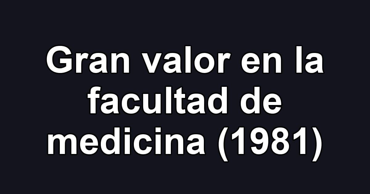 Gran valor en la facultad de medicina (1981)