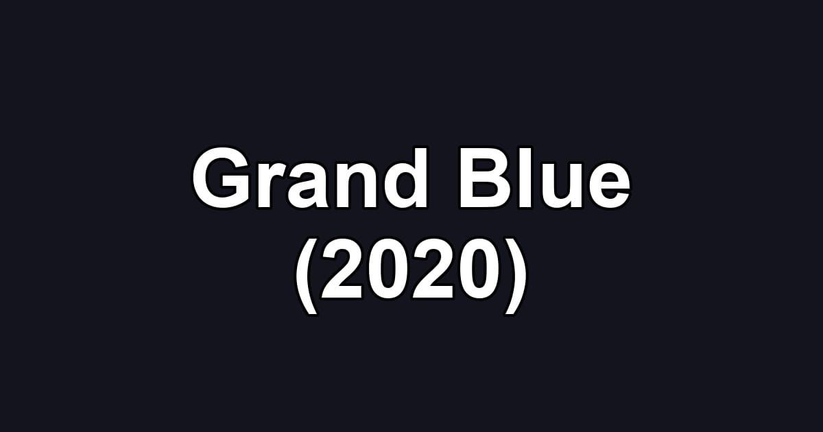 Grand Blue (2020)