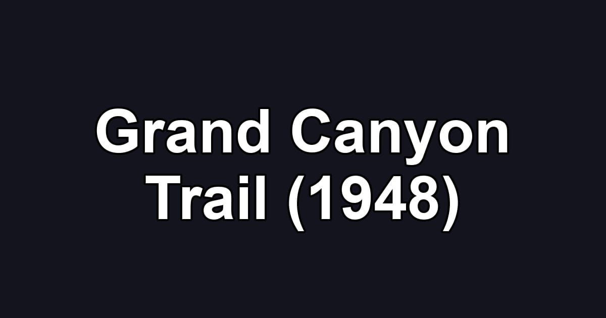 Grand Canyon Trail (1948)