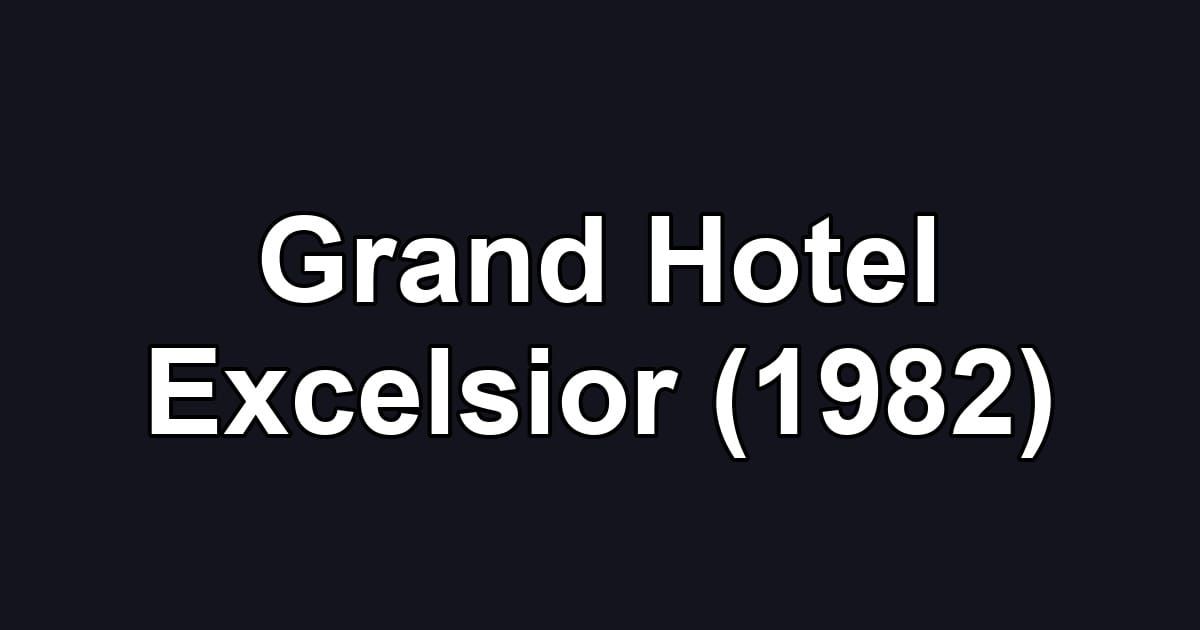 Grand Hotel Excelsior (1982)