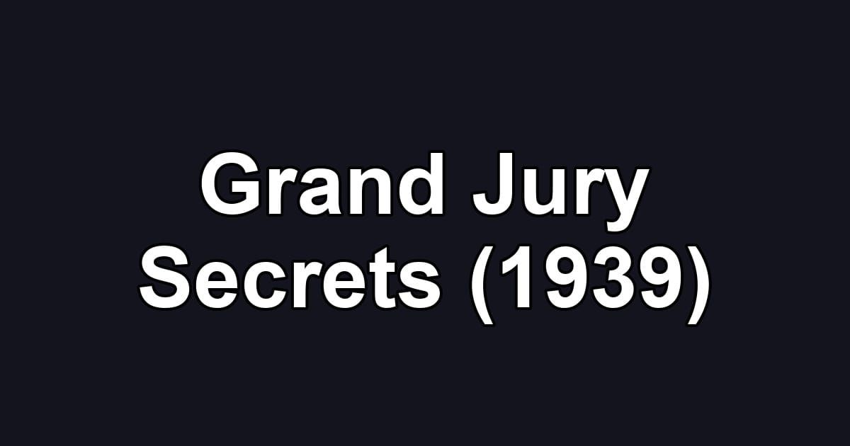Grand Jury Secrets (1939)