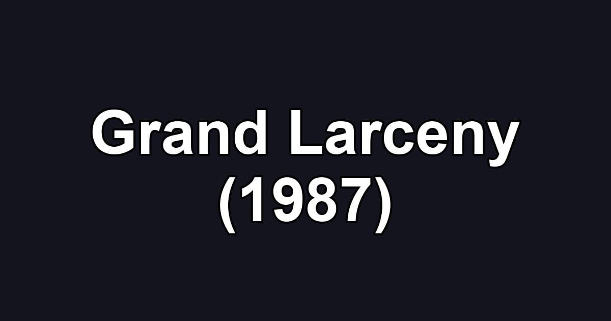 Grand Larceny (1987)