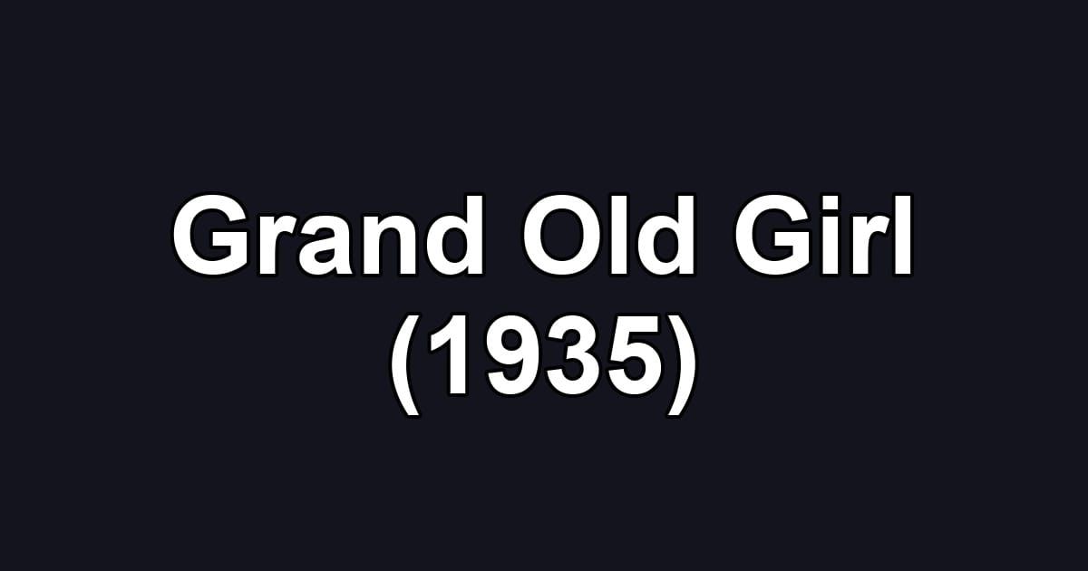 Grand Old Girl (1935)