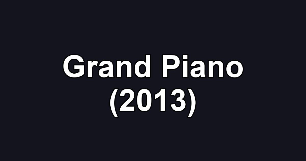 Grand Piano (2013)