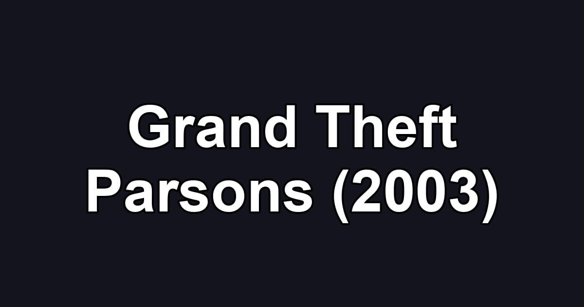 Grand Theft Parsons (2003)