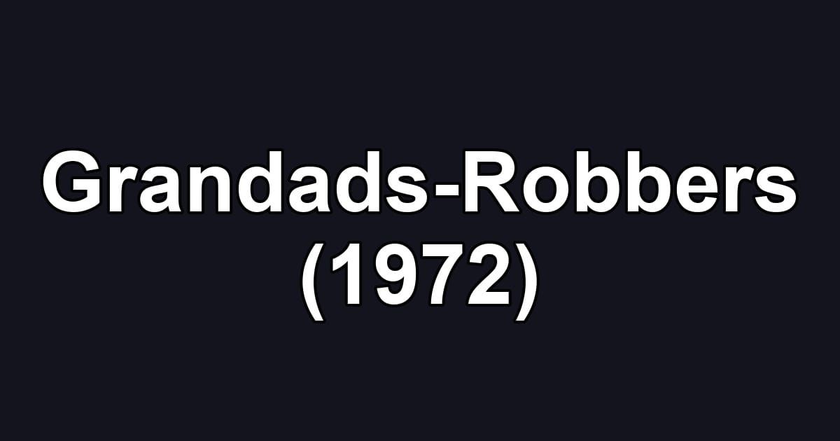 Grandads-Robbers (1972)