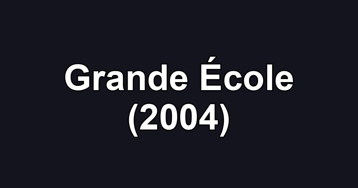 Grande École (2004)