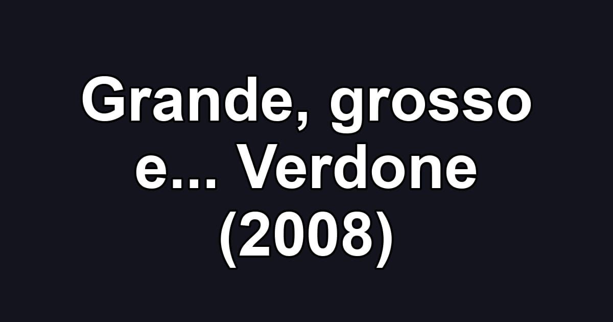 Grande, grosso e... Verdone (2008)