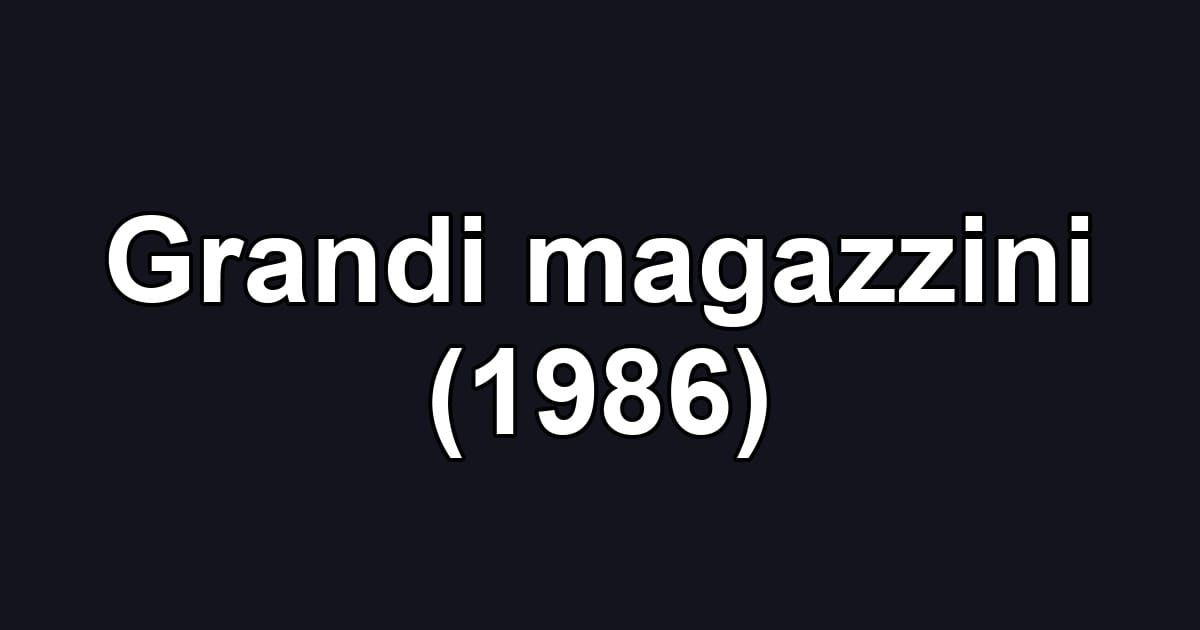 Grandi magazzini (1986)