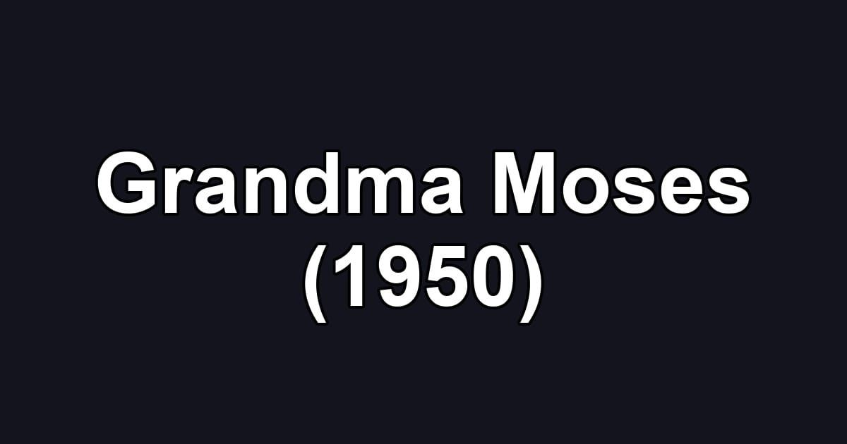 Grandma Moses (1950)