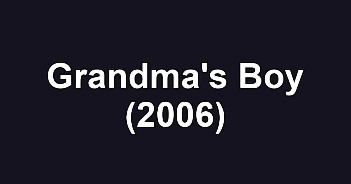 Grandma's Boy (2006)