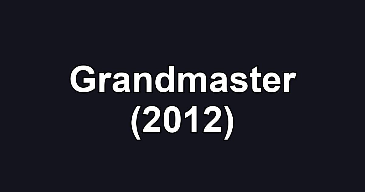 Grandmaster (2012)
