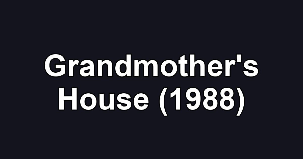 Grandmother's House (1988)