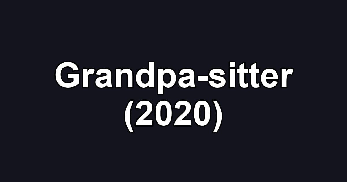 Grandpa-sitter (2020)