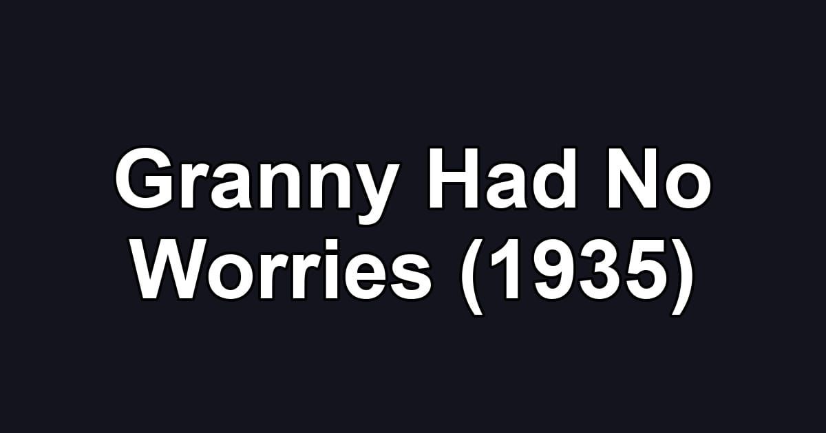 Granny Had No Worries (1935)