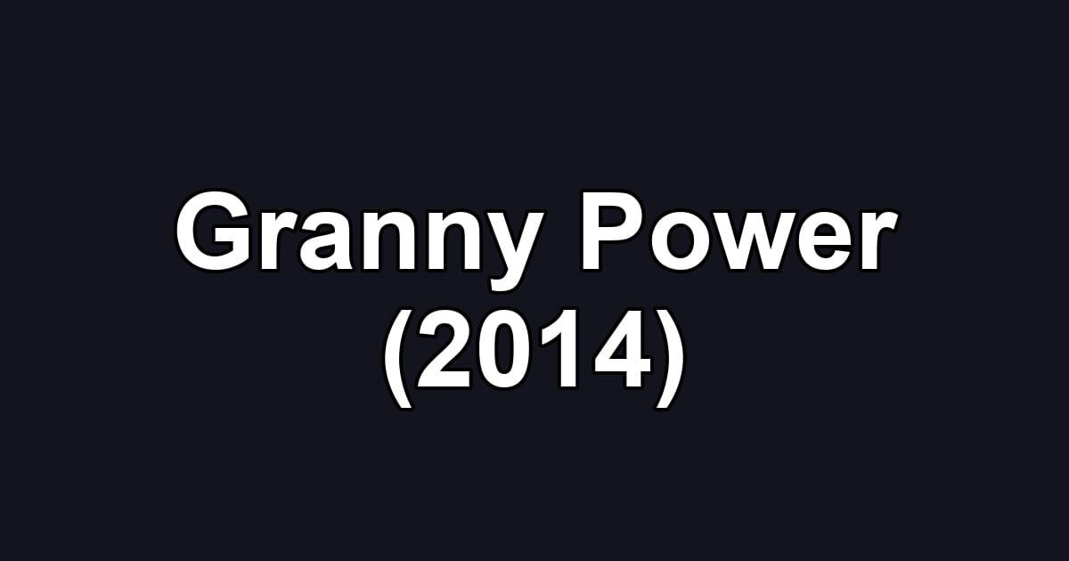 Granny Power (2014)