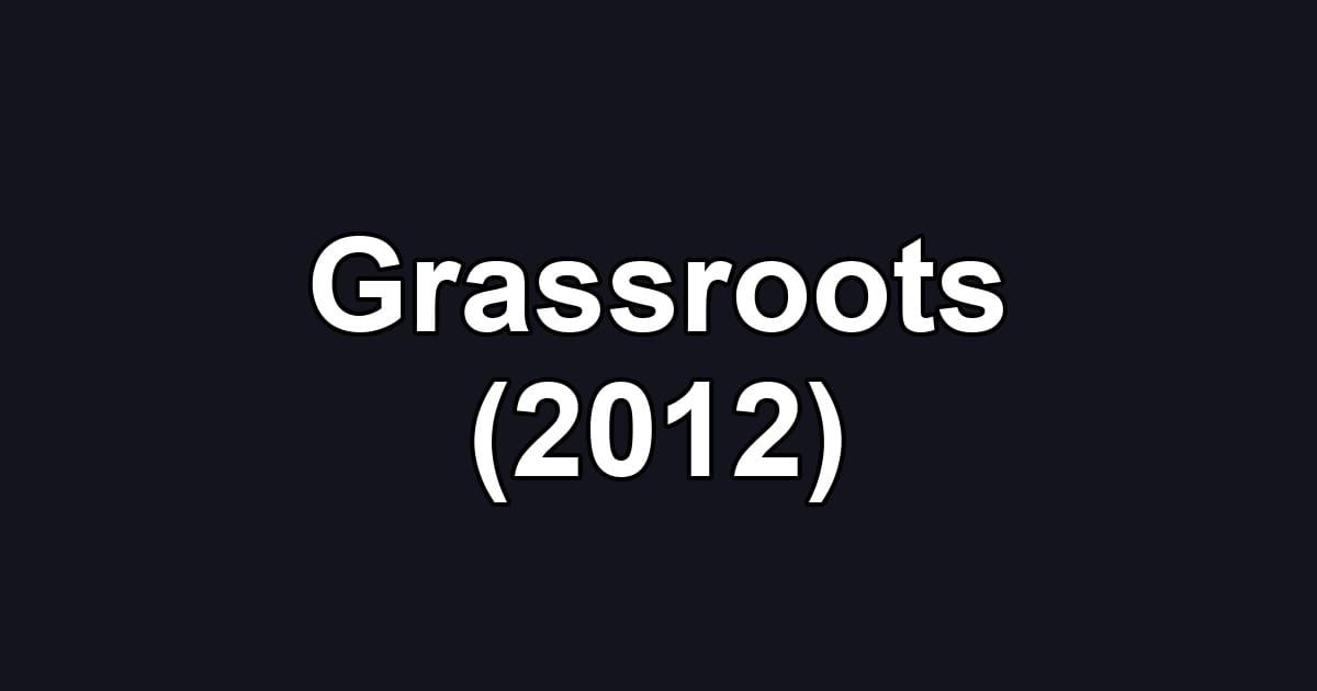 Grassroots (2012)
