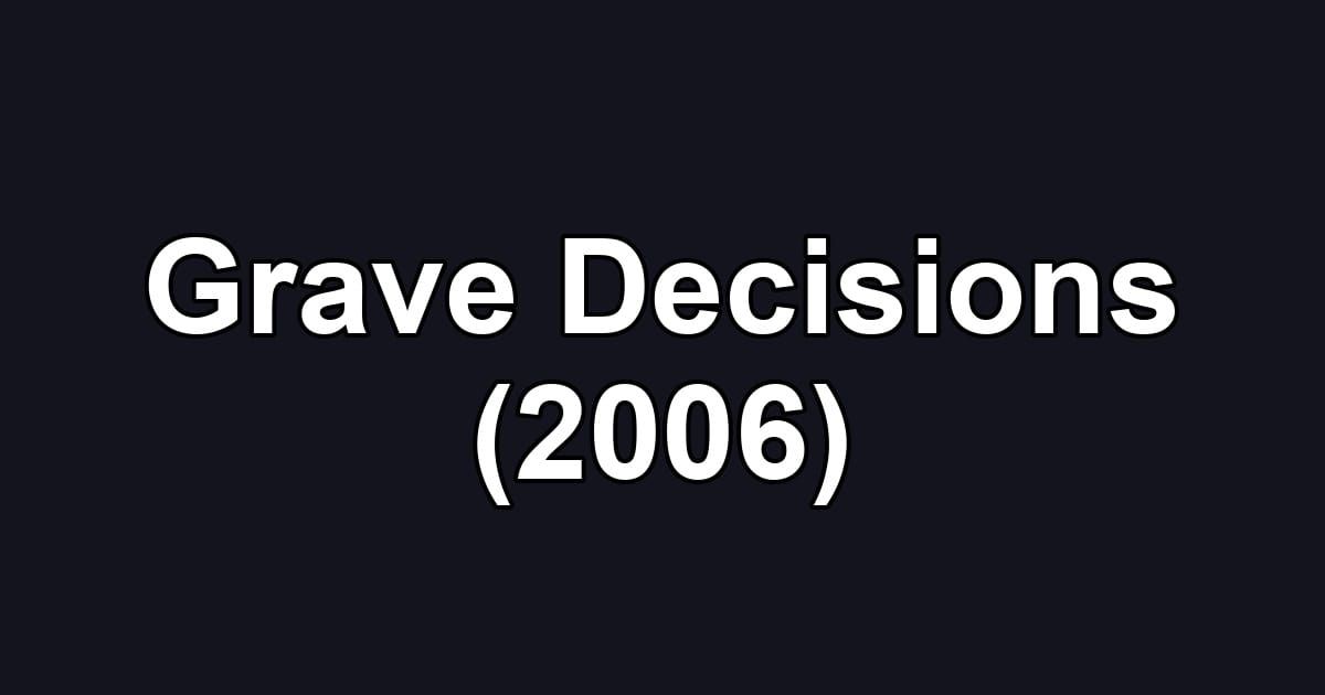 Grave Decisions (2006)