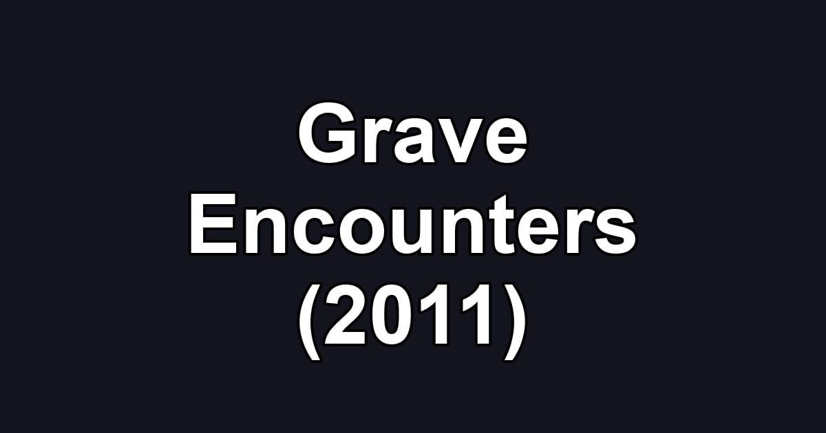 Grave Encounters (2011)