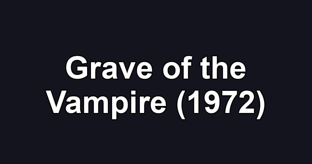 Grave of the Vampire (1972)