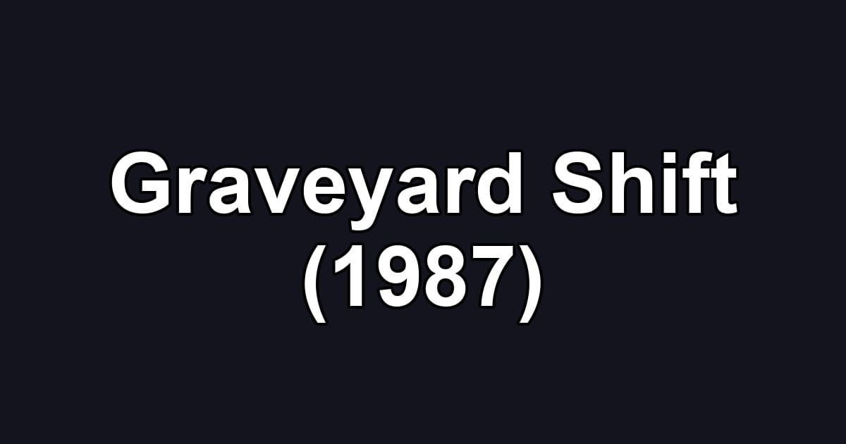 Graveyard Shift (1987)