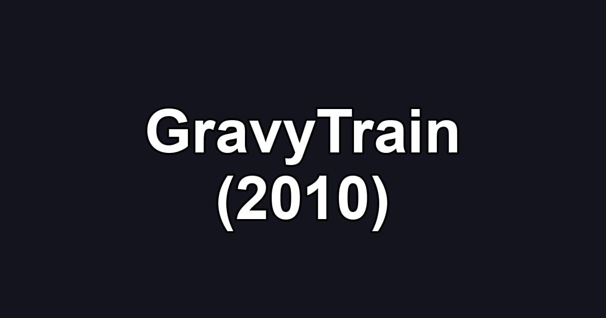 GravyTrain (2010)