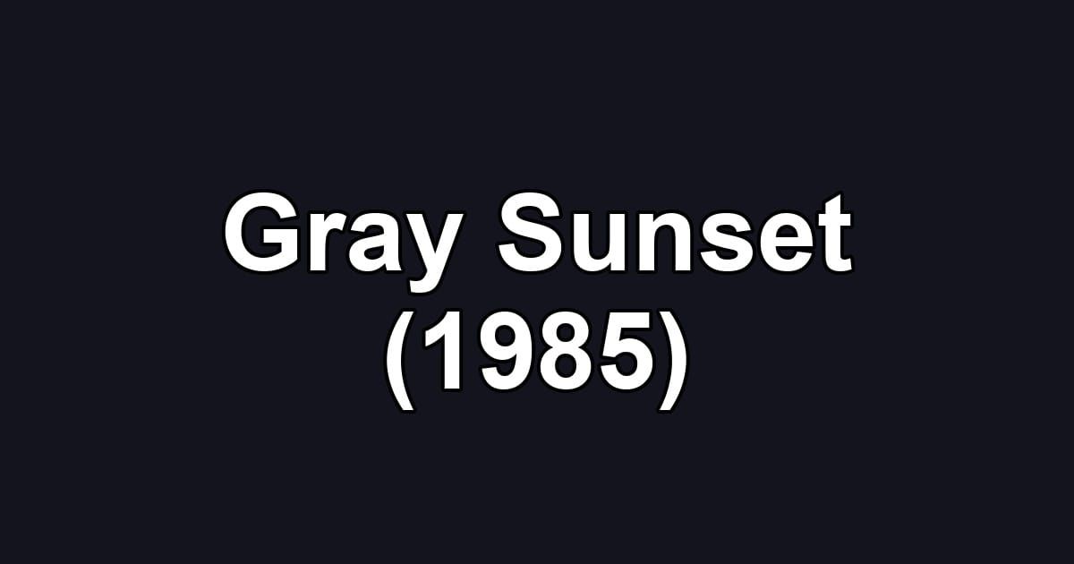 Gray Sunset (1985)