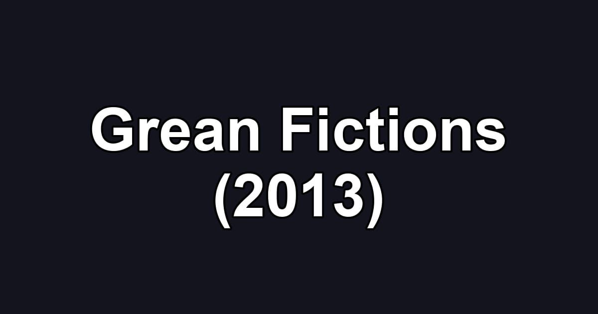 Grean Fictions (2013)
